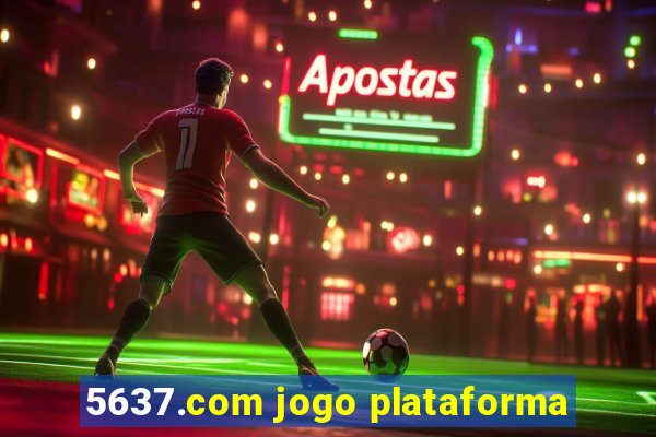 5637.com jogo plataforma